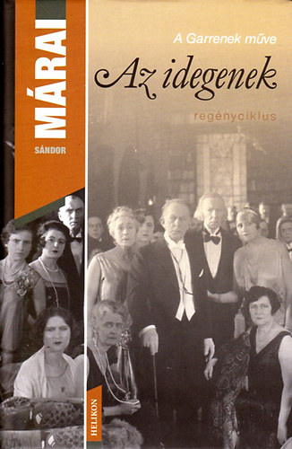 M�rai S�ndor - Az idegenek (A Garrenek m�ve reg�nyciklus harmadik r�sze)