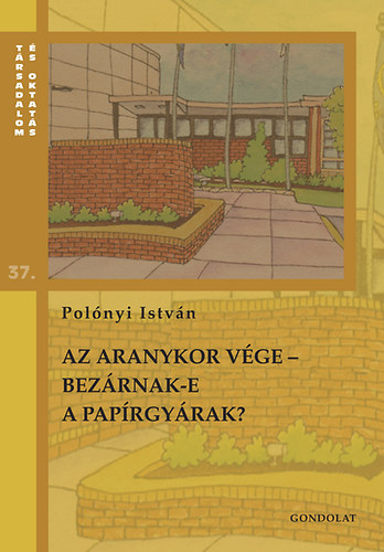 Polnyi Istvn - Az aranykor vge - Bezrnak-e a paprgyrak?