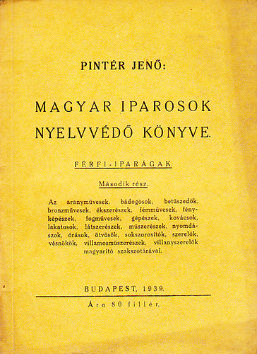 Pint�r Jen� - Magyar iparosok nyelvv�d� k�nyve( II. r�sz: F�rfi-ipar�gak)