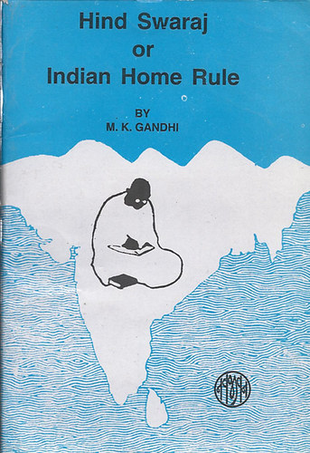 M. K. Gandhi - Hind Swaraj or Indian Home Rule - indiai h�zi szab�ly