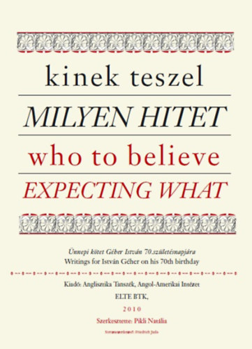 Kinek teszel milyen hitet - Who ti believe expecting what