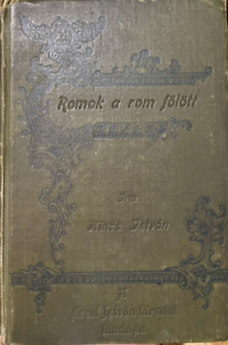 Kincs István - Romok a Rom fölött (Történeti elbeszélés)