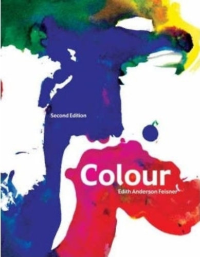 Edith Anderson Feisner - Colour: How to Use Colour in Art and Design