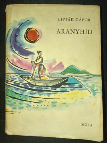 Szerk.: Fazekas L�szl� Lipt�k G�bor - Aranyh�d - BALATONI MES�K, MOND�K, T�RT�NETEK (Sz�nt� Piroska rajzaival)