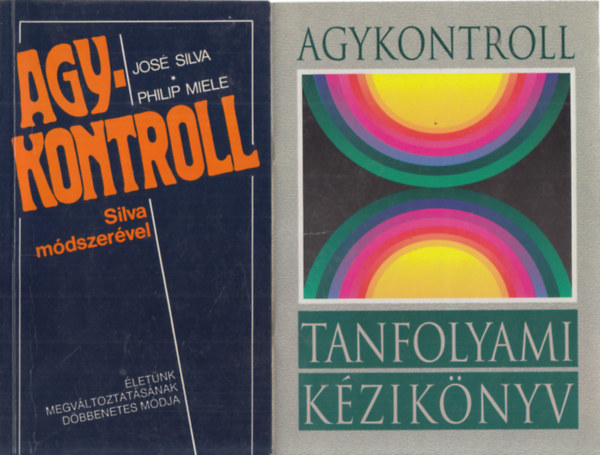 José Silva - 2db ezotéria: Agykontroll Silva módszerével + Agykontroll-Tanfolyami kézikönyv