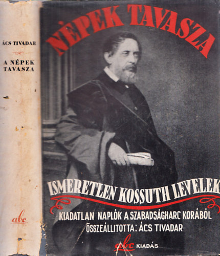 �cs Tivadar  (Szerk.) - N�pek tavasza. Ismeretlen levelek, napl�jegyzetek a magyar szabads�gharc kor�b�l