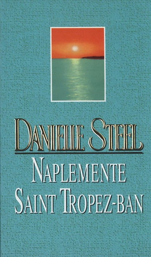 Danielle Steel - Naplemente Saint Tropez-ban