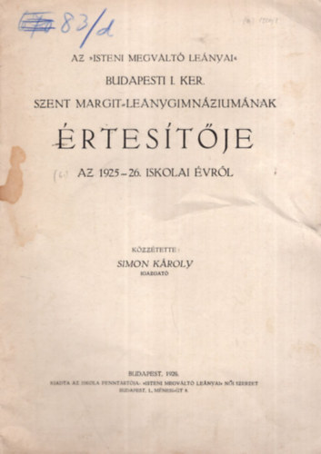 Simon Károly - Az Isteni Megváltó Leányai Budapesti I. Ker. Szent Margit -Leánygimnáziumának értesítője az 1925-26. iskolai évről