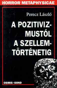 Perecz L�szl� - A pozitivizmust�l a szellemt�rt�netig