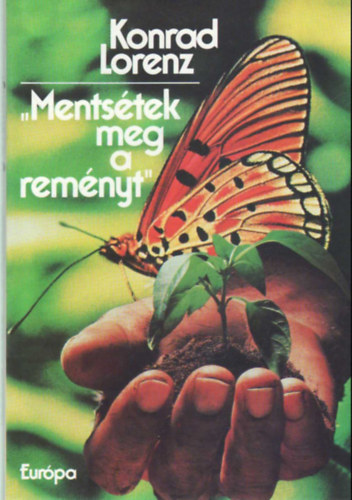 Konrad Lorenz - "Mentstek meg a remnyt!" - Beszlgetsek Kurt Mndl-lel