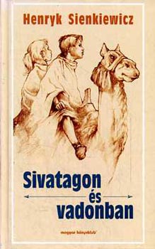Henryk Sienkiewicz - Sivatagon és vadonban