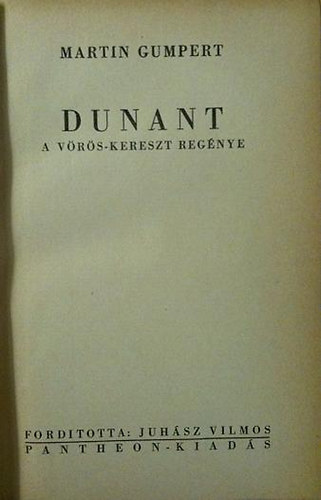 Martin Gumpert - Dunant A V�r�s-kereszt reg�nye