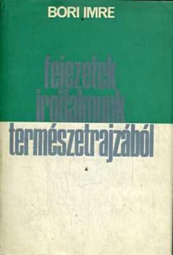 Bori Imre - Fejezetek irodalmunk termszetrajzbl