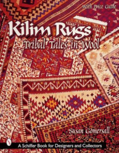 Susan Gomersall - Kilim Rugs: Tribal Tales in Wool: Tribal Tales in Wool