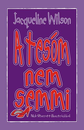 Jacqueline Wilson - A tes�m nem semmi