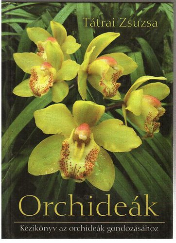 Tátrai Zsuzsa - Orchideák - Kézikönyv az orchideák gondozásához