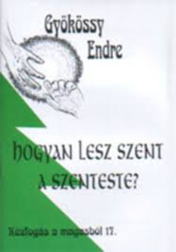Dr. Gy�k�ssy Endre - Hogyan lesz szent a szenteste? (K�zfog�s a magasb�l 17.)