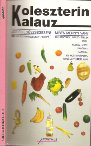 dr.B�r� Gy�rgy  (szerk.) - Koleszterin kalauz - J�t �s eg�szs�gesen! (80 recept) Miben mennyi van?