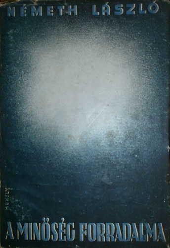 Németh László - A minőség forradalma IV. kötet - Mozgalom