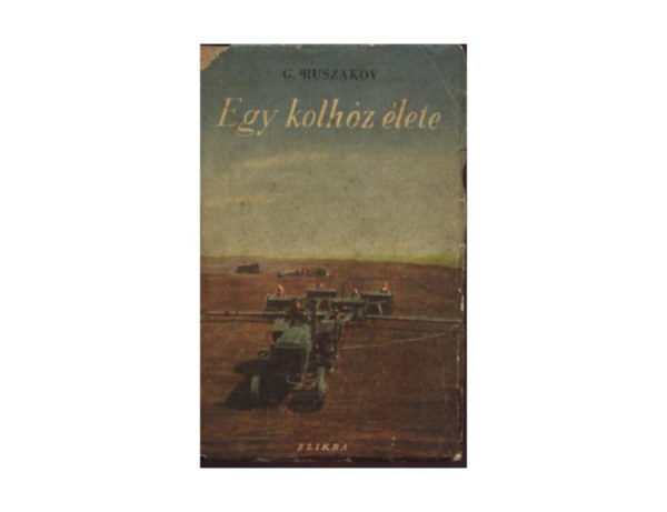 G. Ruszakov - Egy kolh�z �lete