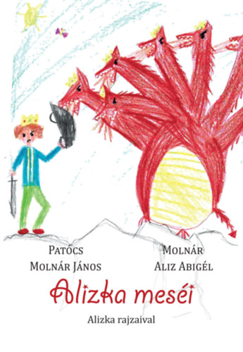 Molnár Aliz Abigél Patócs Molnár János - Alizka meséi