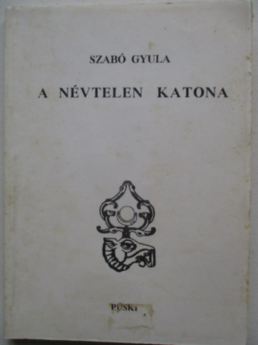 Szab� Gyula - A n�vtelen katona