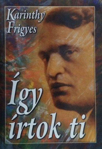 Karinthy Frigyes - �gy �rtok ti I. - Magyar �r�k