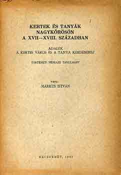 Márkus István - Kertek és tanyák Nagykőrösön a XVII-XVIII. században