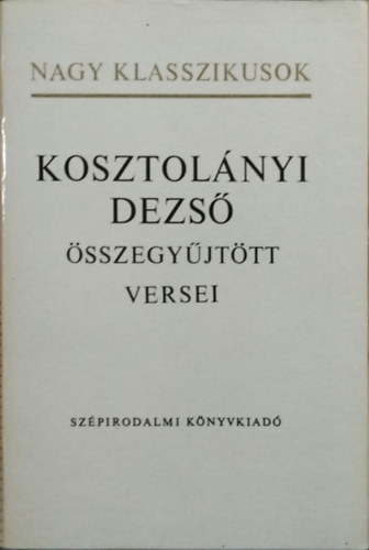 Kosztolnyi Dezs - Kosztolnyi Dezs sszegyjttt versei