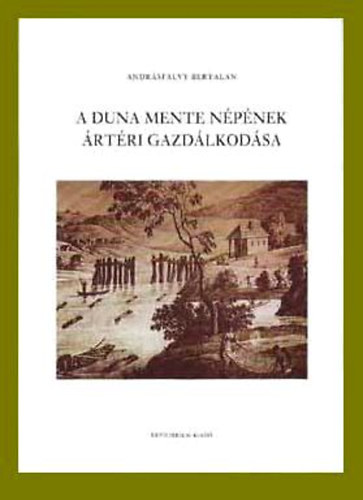 Andr�sfalvy Bertalan - A Duna mente n�p�nek �rt�ri gazd�lkod�sa
