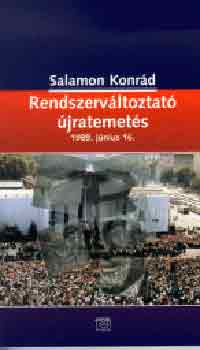 Salamon Konrád - Rendszerváltoztató újratemetés