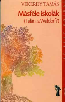 Vekerdy Tamás - Másféle iskolák - (Talán: a Waldorf?)