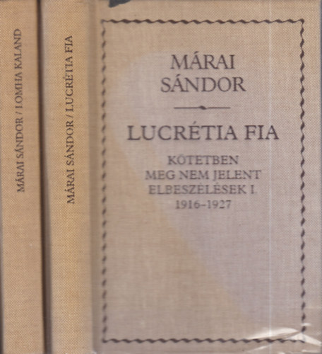 Márai Sándor - Kötetben meg nem jelent elbeszélések I-II. (1916-1927, 1928-1937)- Lucrétia fia + Lomha kaland