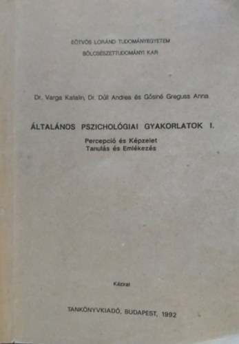 Varga-D�ll-G�sin� - �ltal�nos pszichol�giai gyakorlatok I. (Percepci� �s K�pzelet, Tanul�s �s Eml�kez�s)