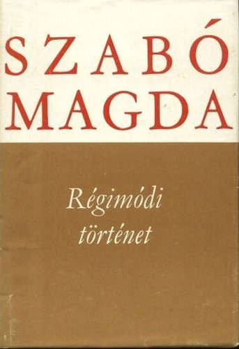 Szabó Magda - Régimódi történet