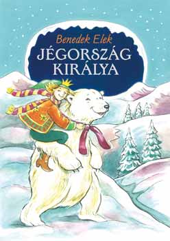 Benedek Elek - J�gorsz�g kir�lya