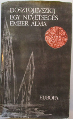 Fjodor Mihajlovics Dosztojevszkij - Egy nevetsges ember lma