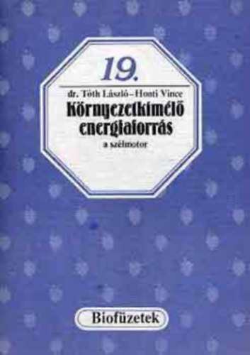 Dr. T�th L�szl�-Honti Vince - K�rnyezetk�m�l� energiaforr�s a sz�lmotor (biof�zetek)