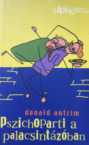Donald Antrim - Pszichoparti a palacsint�z�ban