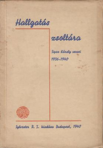 Hallgat�s zsolt�ra Sipos K�roly versei 1936-1940