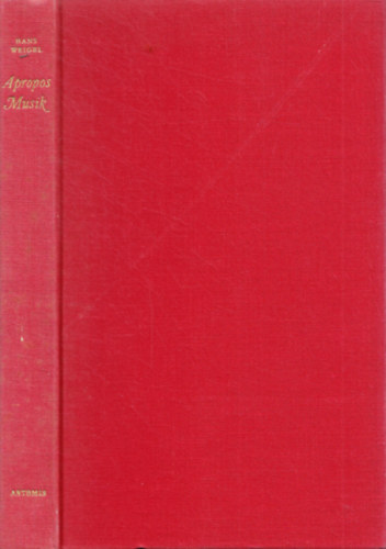 Hans Weigel - Apropos Musik