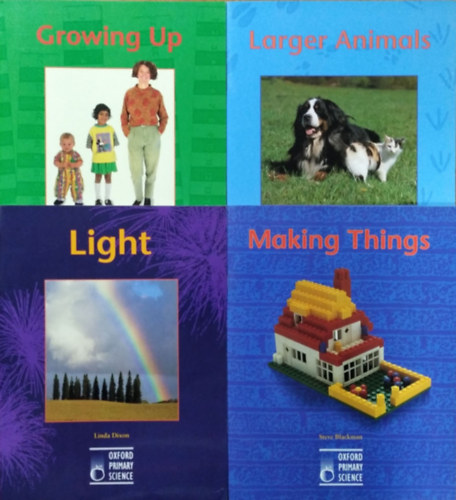 Steve Blackman - Linda Dixon - Terry Jennings - Growing Up + Larger Animals + Light + Making Things (4 kötet az Oxford Primary Science sorozatból)