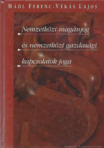 M�dl Ferenc; V�k�s Lajos - Nemzetk�zi mag�njog �s nemzetk�zi gazdas�gi kapcsolatok joga
