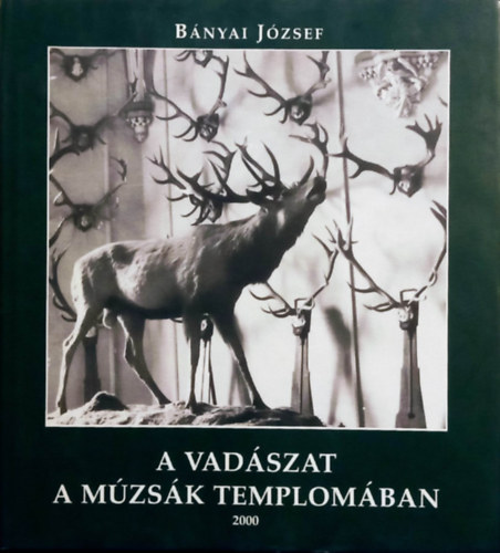 Bányai József - A vadászat a Múzsák Templomában