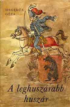 Hegedűs Géza - A leghuszárabb huszár