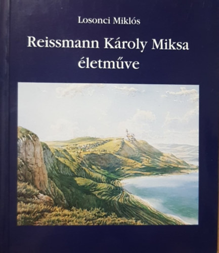 Reissmann K�roly Miksa �letm�ve