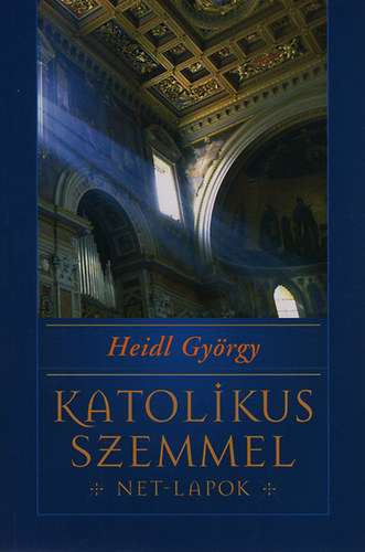 Heidl György - Katolikus szemmel - Net-lapok