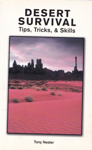 Tony Nester - Desert Survival - Tips, Tricks & Skills