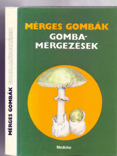 Szerkesztette: Dr. Lszl Nndor - Mrges gombk - Gombamrgezsek (68 brval, sznes kpmellkletekkel)