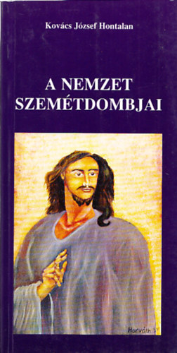 Kovcs Jzsef Hontalan - A nemzet szemtdombjai - Cikkek, interjk, riportok cignyokrl s ms npcsoportokrl (Dediklt)